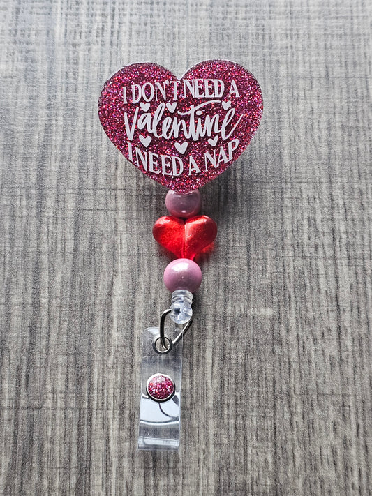I Don't Need a Valentine, I Need a Nap Badge Reel