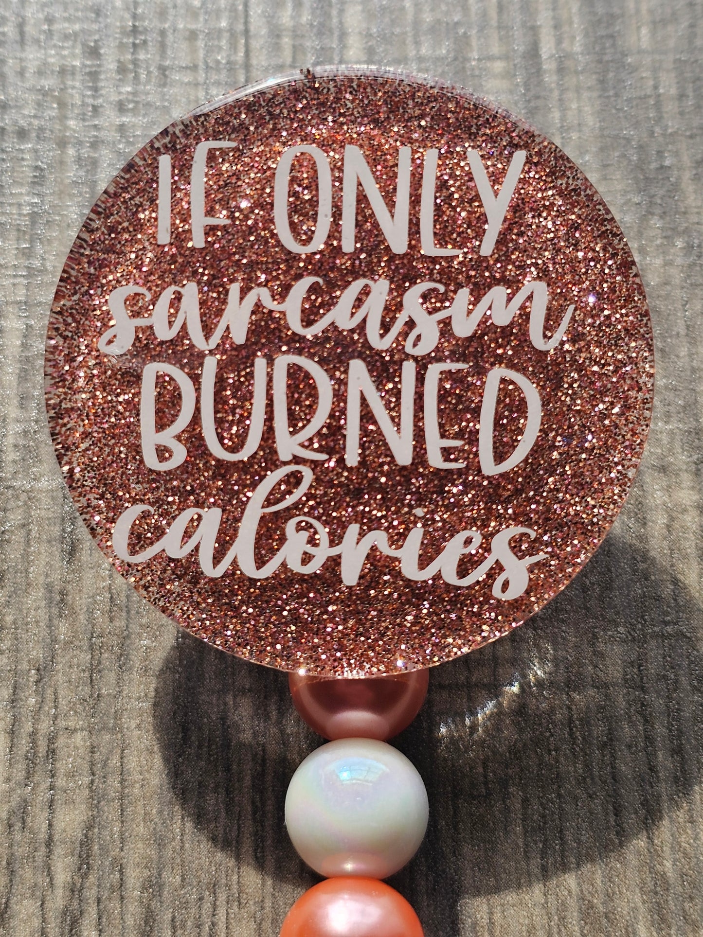 Badge Reel stating that if only sarcasm burned calories