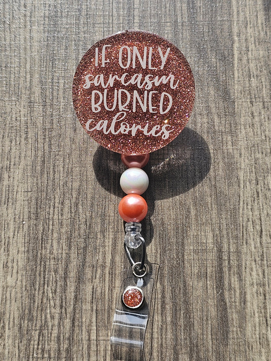 If Only Sarcasm Burned Calories Badge Reel