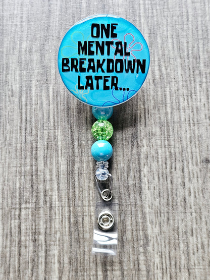 One Mental Breakdown Later Badge Reel