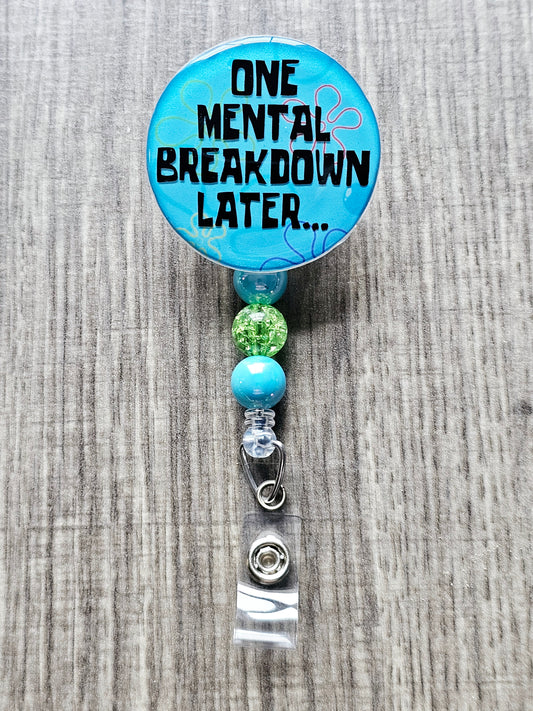 One Mental Breakdown Later Badge Reel