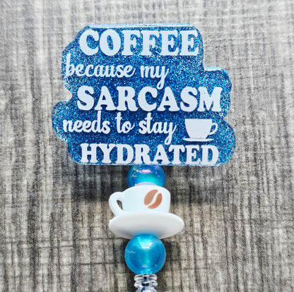 Sarcasm Needs to Stay Hydrated | Funny Coffee Badge Reel