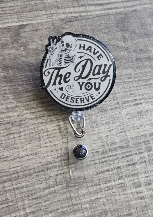 Have The Day You Deserve Badge Reel