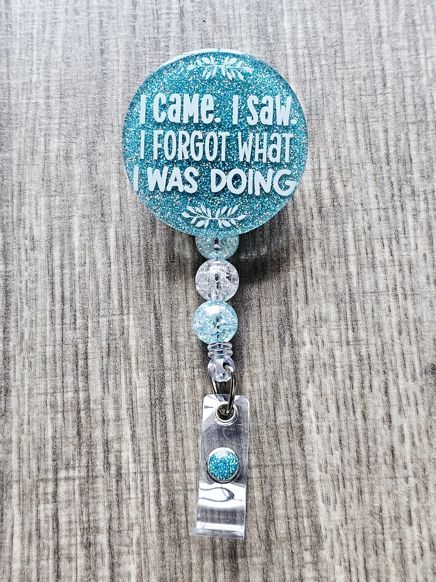 I Came, I Saw, I Forgot What I Was Doing Badge Reel