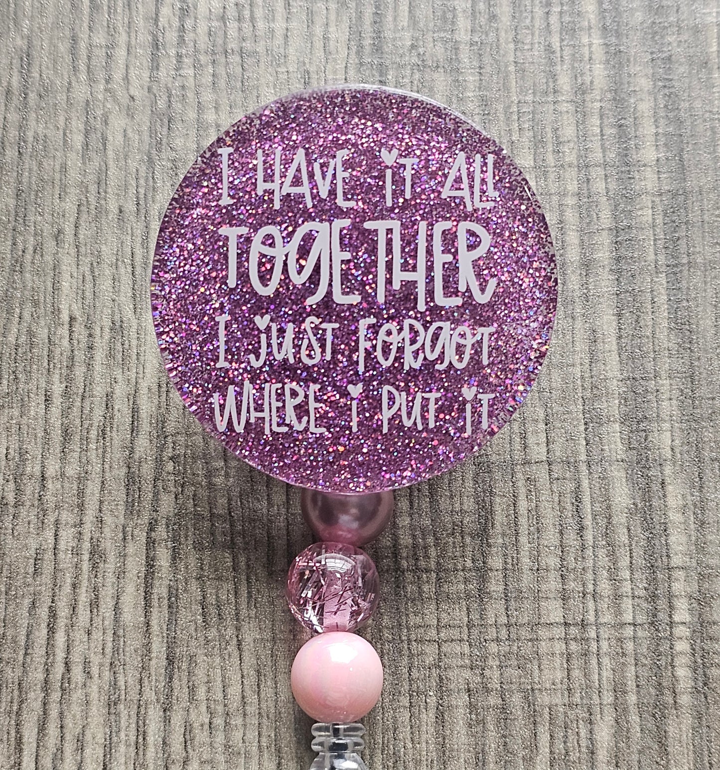 A badge reel stating I have it all together I just Forgot Where I put It available in a variety of colors 