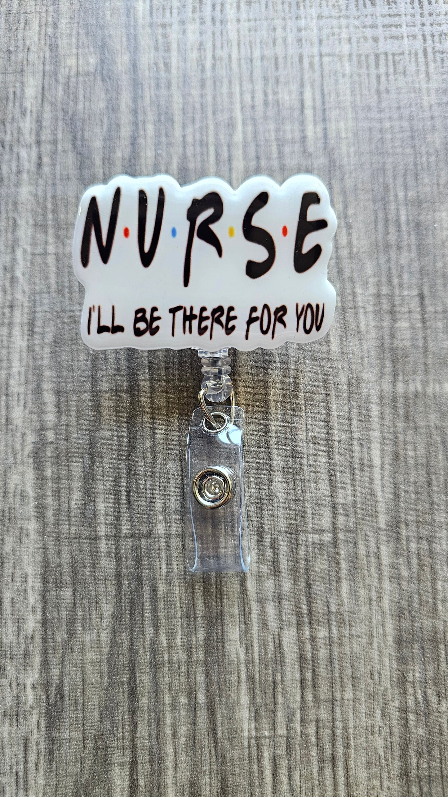 Friends Nurse Badge Reel | I'll Be There For You Badge Holder